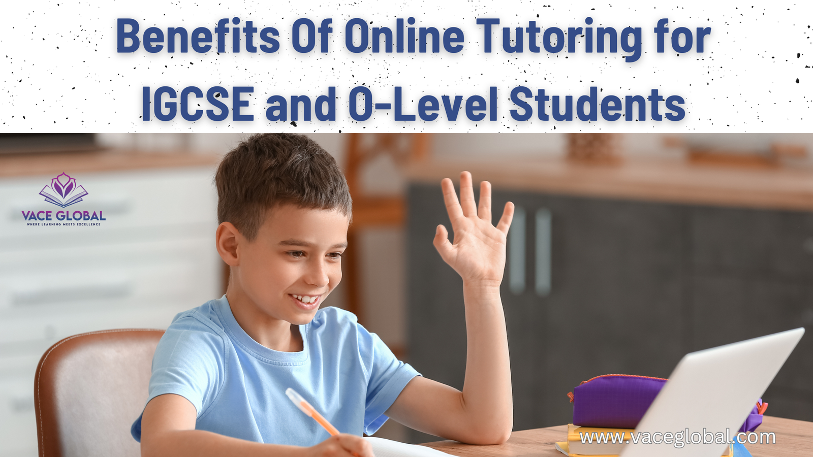 Benefits Of Online Tuition for IGCSE and O-Level Students