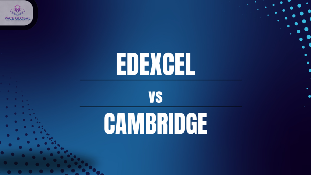 Edexcel vs Cambridge. A complete guide for IGCSE students