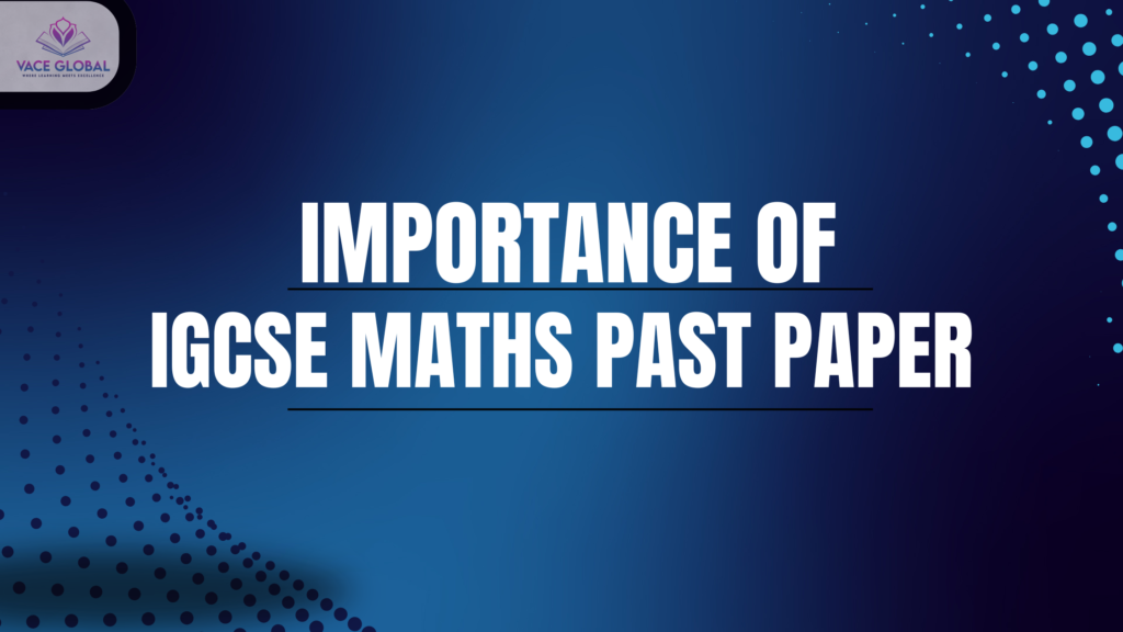 Importance of IGCSE maths past papers