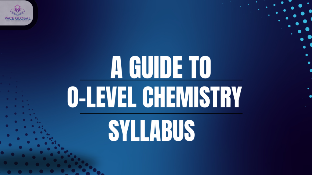 A detailed guide to O-level chemistry syllabus
