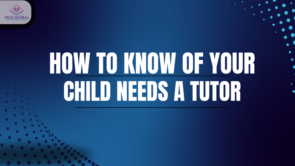 How to know if your child needs a tutor