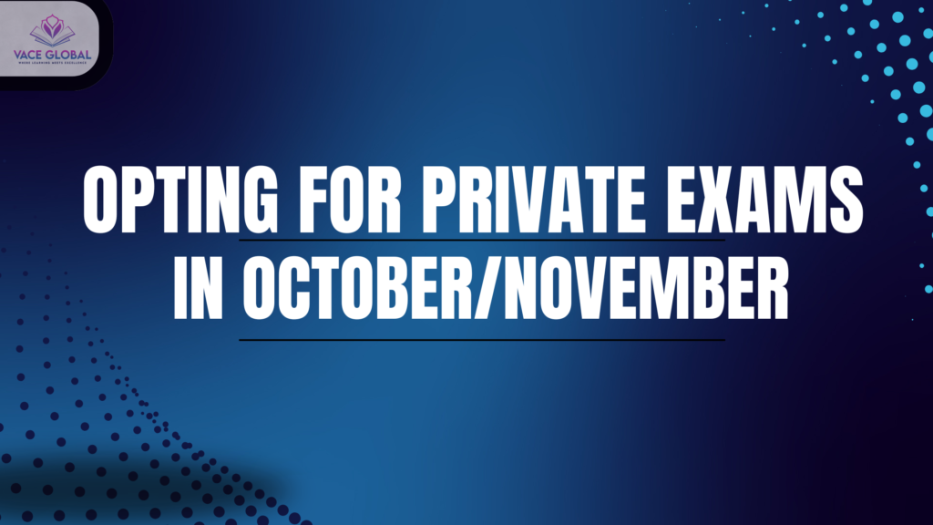 opting for private exams in Oct/Nov