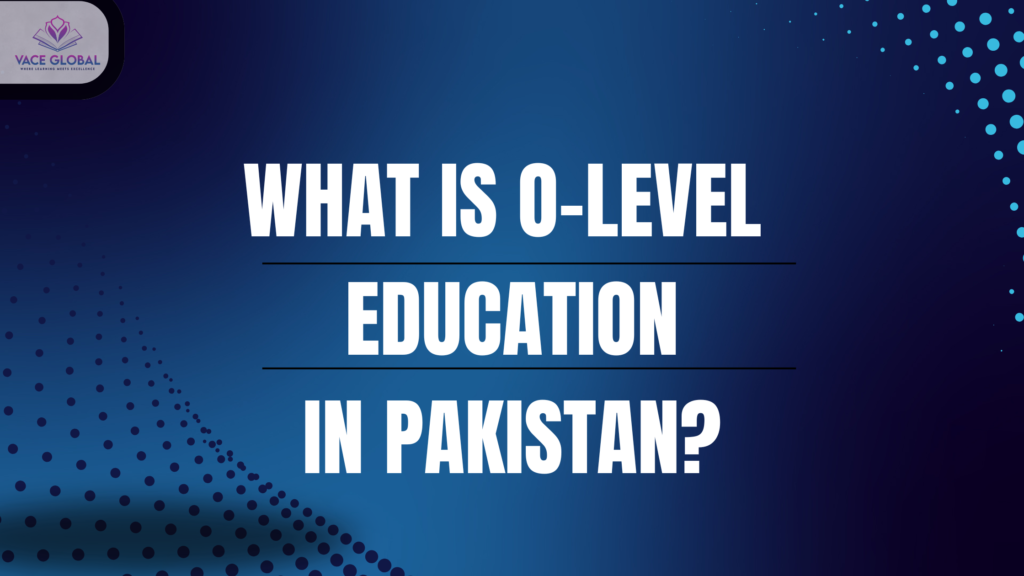 O-Level ducation in Pakistan