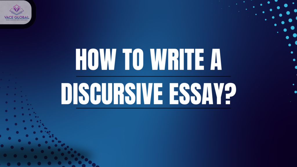 How to write a Discursive Essay: A complete guide