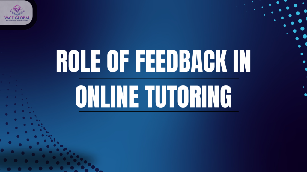 Role of feedback in online tutoring