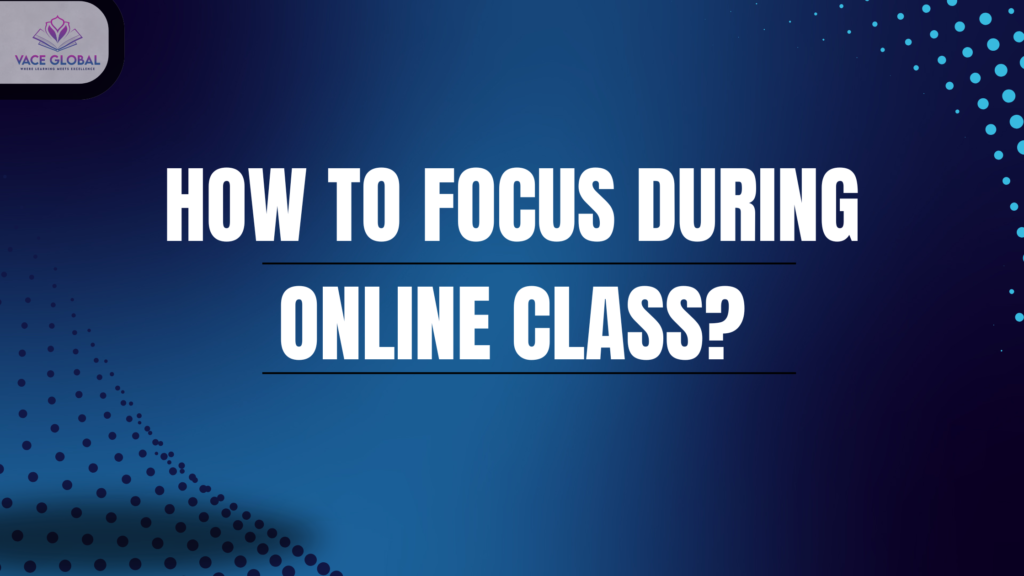 How to focus during online classes