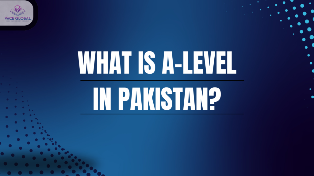 What is A-level in Pakistan
