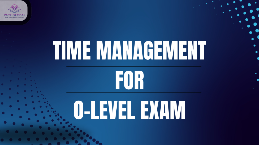 time management for O-level exam