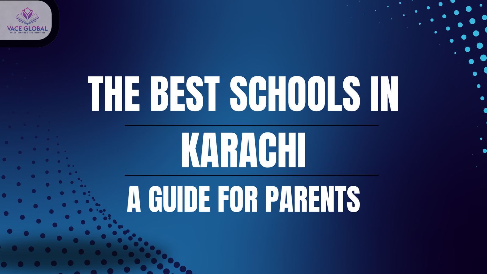 The Best Schools in Karachi: A Parent’s Step-by-Step Guide