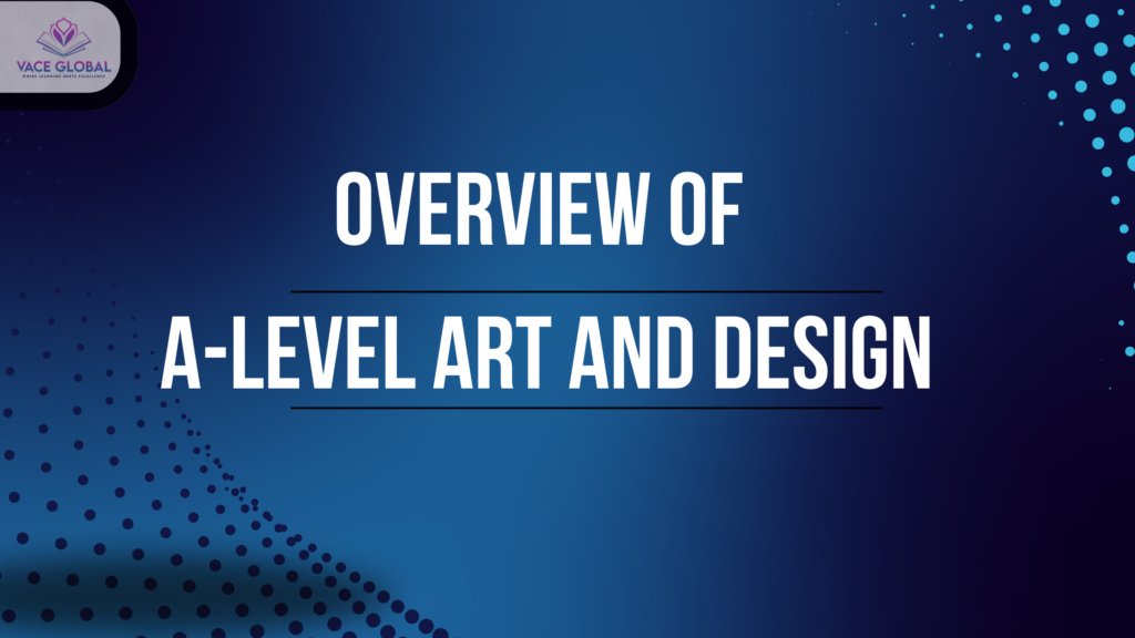 A-level art and design overview