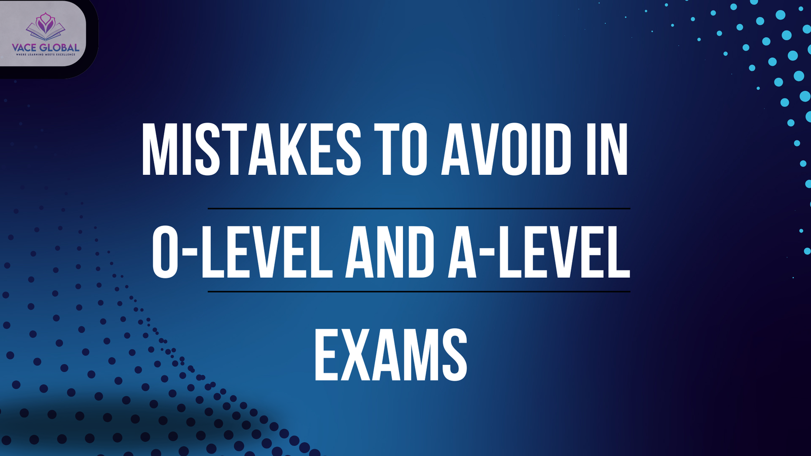 Mistakes to avoid in O-level and A-level exams