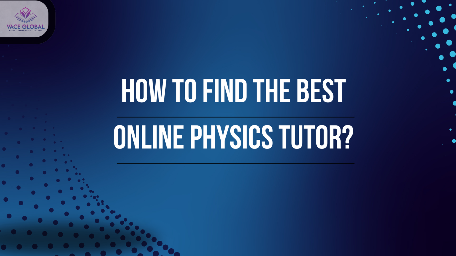 How to find the best Online Physics Tutor?