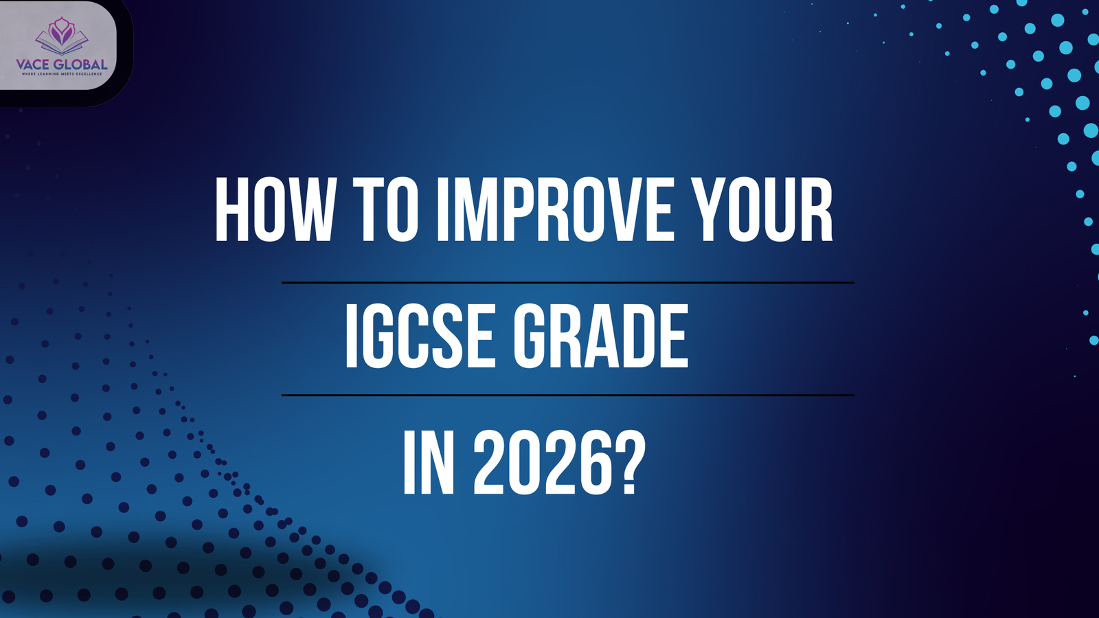 How to Improve your IGCSE grade in 2026