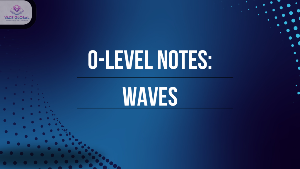 O-level notes about Waves