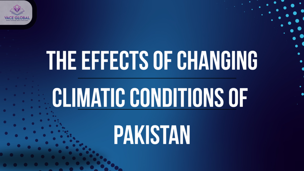 The effects of changng climatic condtons of Pakstan