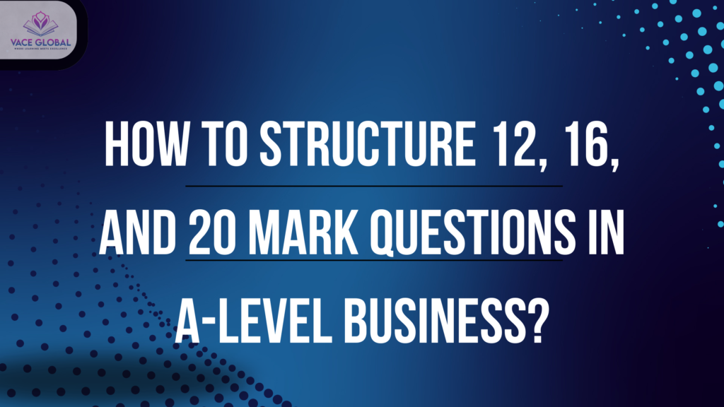 how to answer 12, 16 and 20-mark question of A-level business